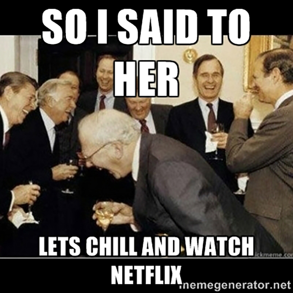 The Best Netflix And Chill Memes Mandatory