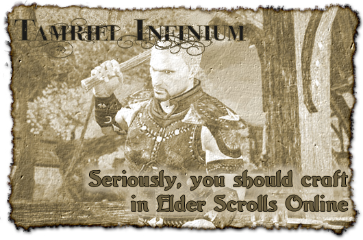 Tamriel Infinium: Seriously, you should craft in Elder Scrolls Online