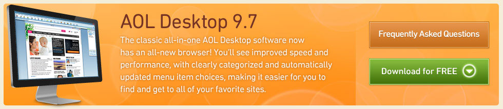 Our classic all-in-one AOL Desktop software now includes more choices and easier