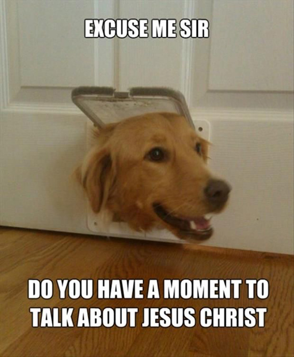 THE 15 FUNNIEST 'DO YOU HAVE A MOMENT TO TALK ABOUT JESUS CHRIST?' MEMES