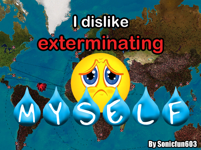 I dislike exterminating myself
