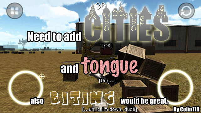 Need to add cities, and tongue, also biting would be great. 