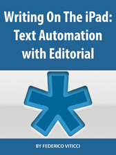 [Book Cover with Title: Writing on the iPad Text Automation with Editorial]