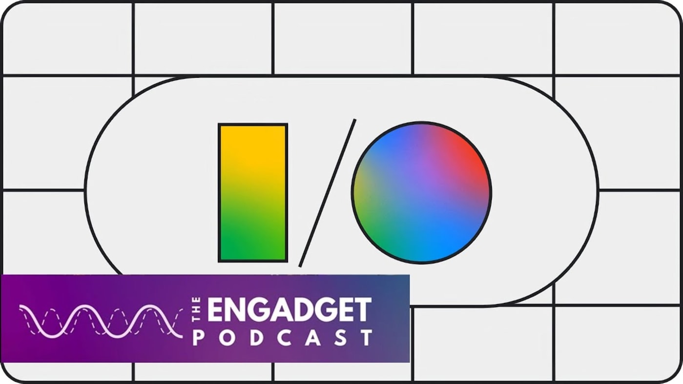 Engadget Podcast: The good, the bad and the AI of Google I/O 2024